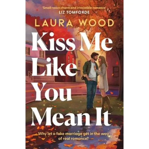 Laura Wood: Kiss Me Like You Mean It (Bog)