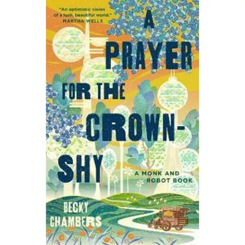 Becky Chambers: A Prayer for the Crown-Shy (Monk and Robot)
