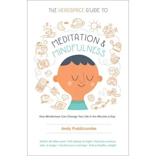 The Headspace Guide to Meditation and Mindfulness - Andy Puddicombe