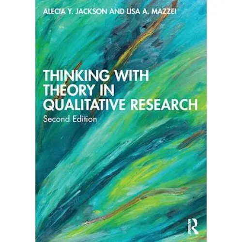 Thinking with Theory in Qualitative Research - Alecia Y. Jackson