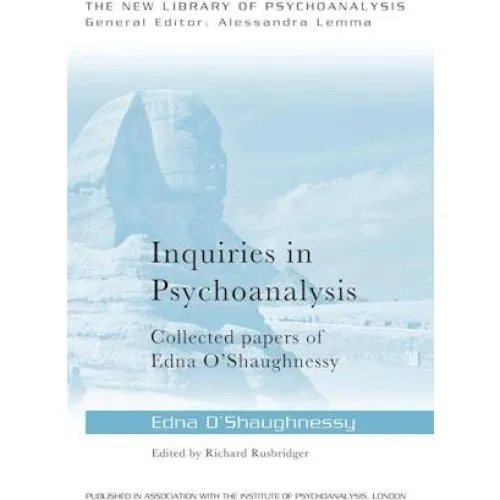 Inquiries in Psychoanalysis: Edna O'Shaughnessy - Samlede værker