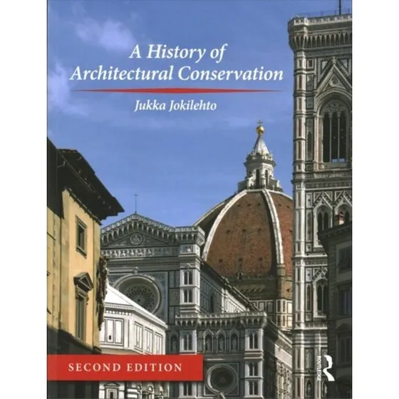 A History of Architectural Conservation - Jukka Jokilehto