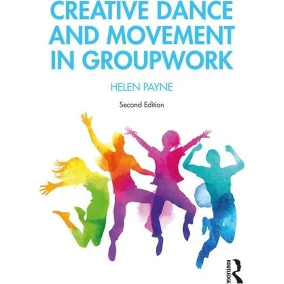 Creative Dance and Movement in Groupwork af Helen Payne