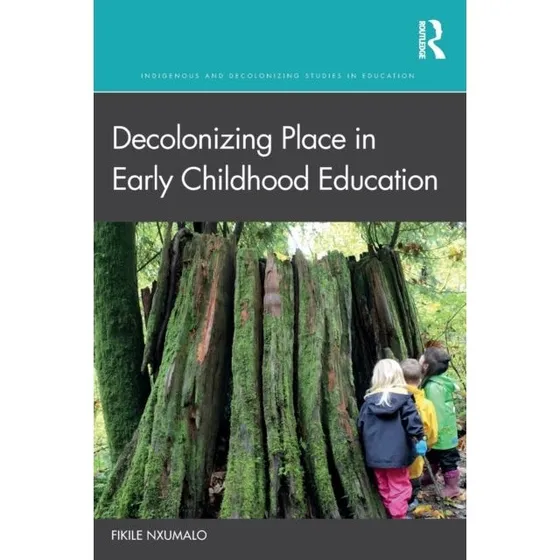 Decolonizing Place in Early Childhood Education