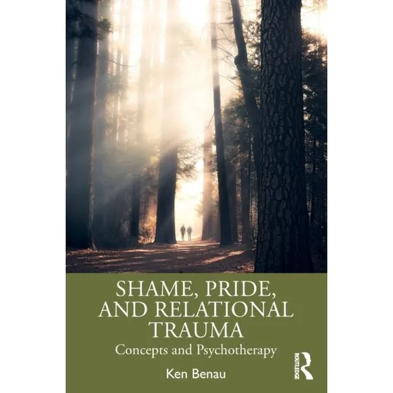 Ken Benau: Shame, Pride, and Relational Trauma