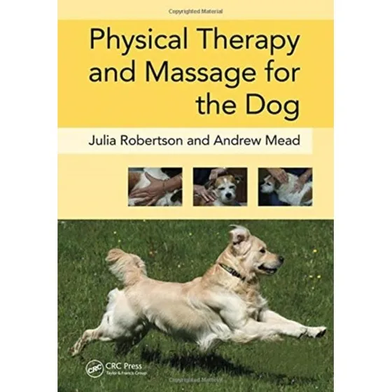 Physical Therapy and Massage for the Dog - Andy Mead & Julia Robertson