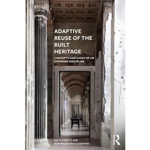 Adaptive Reuse of the Built Heritage - Koenraad Van Cleempoel - Bog