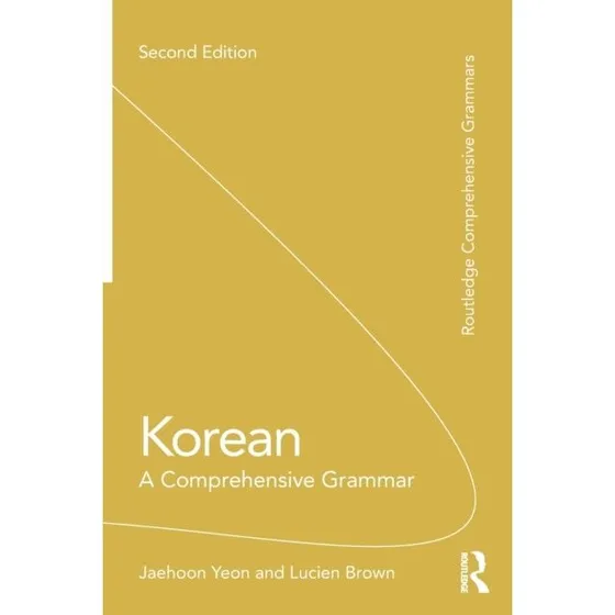 Korean: A Comprehensive Grammar af Lucien Brown & Jaehoon Yeon