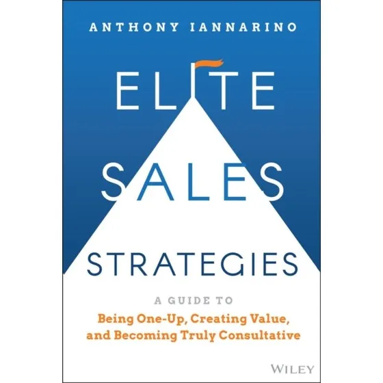 Anthony Iannarino - Elite Sales Strategies (Bog)