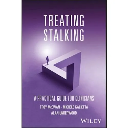 Treating Stalking - Troy McEwan, Michele Galietta & Alan Underwood