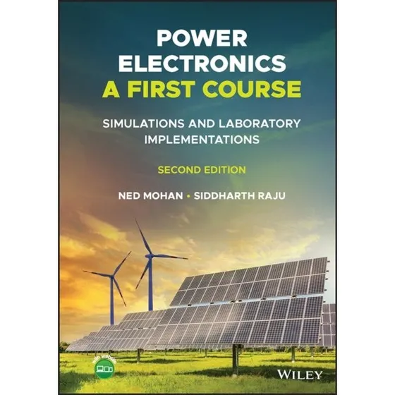 Power Electronics, A First Course - Ned Mohan & Siddharth Raju