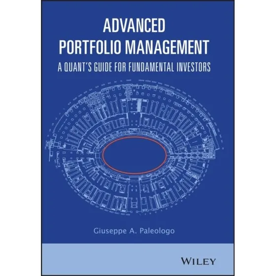 Advanced Portfolio Management: A Quants Guide - Giuseppe A. Paleologo