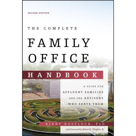 The Complete Family Office Handbook - Kirby Rosplock (2. udgave)