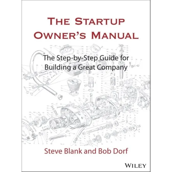 The Startup Owner's Manual - Bob Dorf & Steve Blank