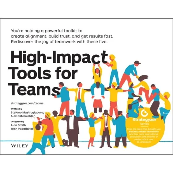 High-Impact Tools for Teams - Alexander Osterwalder & Stefano Mastrogiacomo