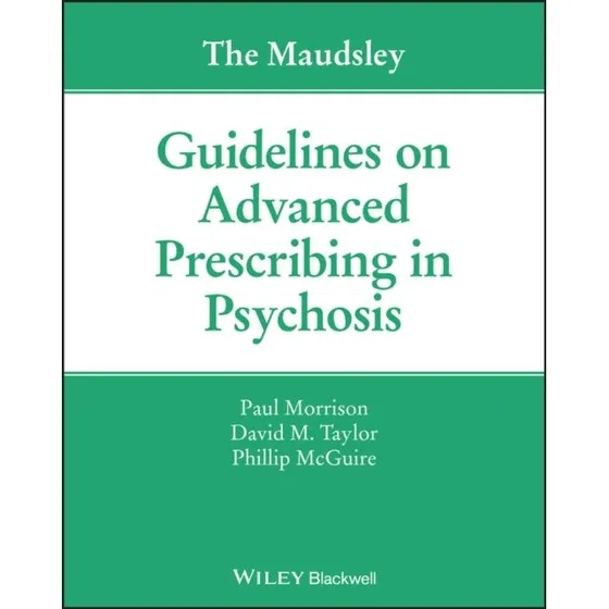 The Maudsley Guidelines on Advanced Prescribing in Psychosis