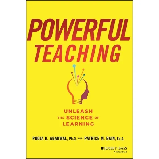 Powerful Teaching: Unleash the Science of Learning - Pooja Agarwal