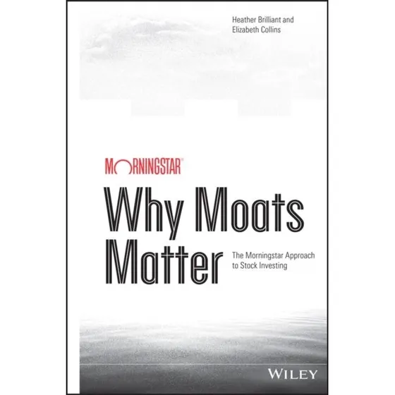 Why Moats Matter - Elizabeth Collins & Heather Brilliant