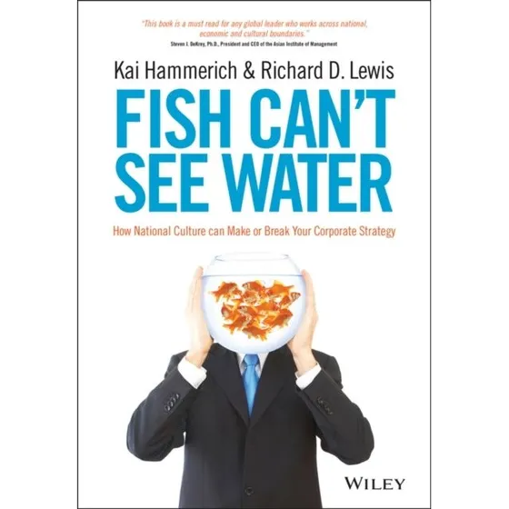 Fish Can't See Water af Kai Hammerich & Richard D. Lewis
