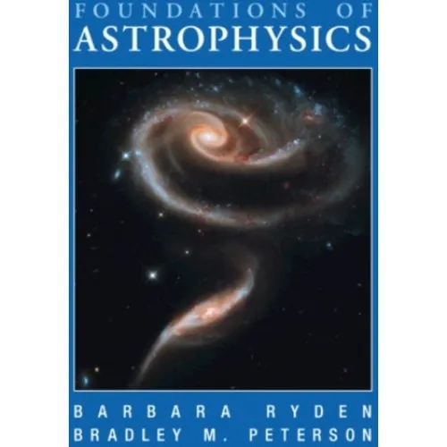 Foundations of Astrophysics - Barbara Ryden & Bradley M. Peterson