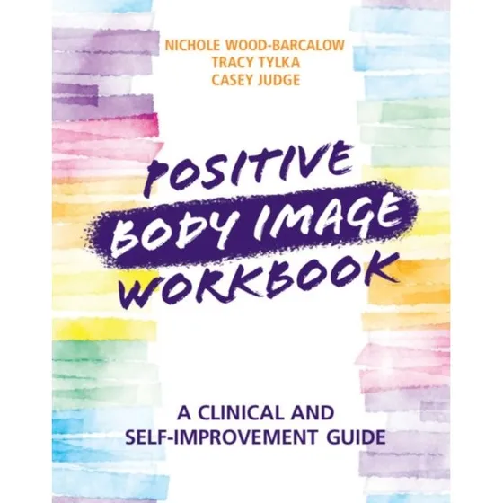 Positive Body Image Workbook - Tracy Tylka et al.