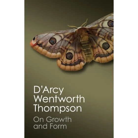 On Growth and Form - D'Arcy Wentworth Thompson