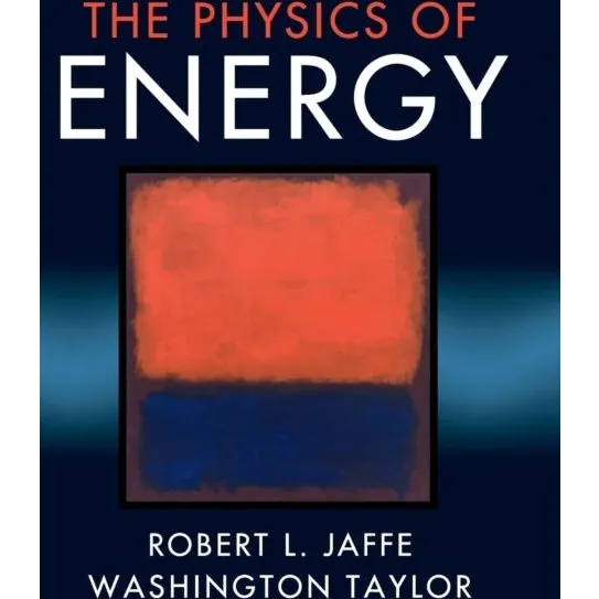 The Physics of Energy - Robert L. Jaffe & Washington Taylor