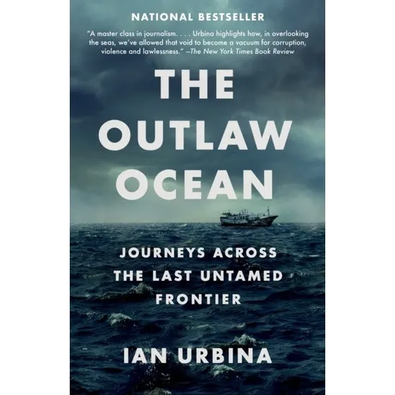 The Outlaw Ocean - Ian Urbina