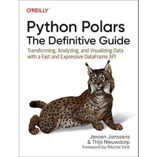 Python Polars: The Definitive Guide - Jeroen Janssens & Thijs Nieuwdorp