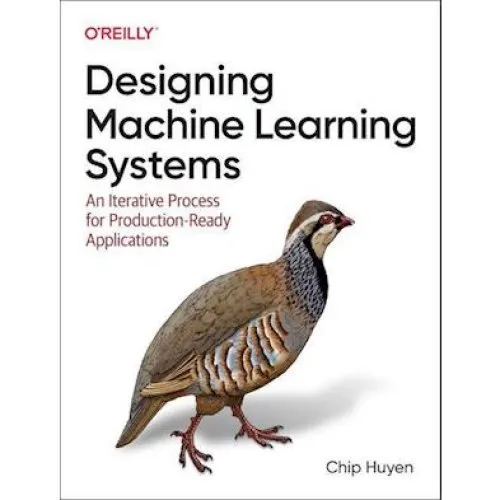 Chip Huyen: Designing Machine Learning Systems (Bog)