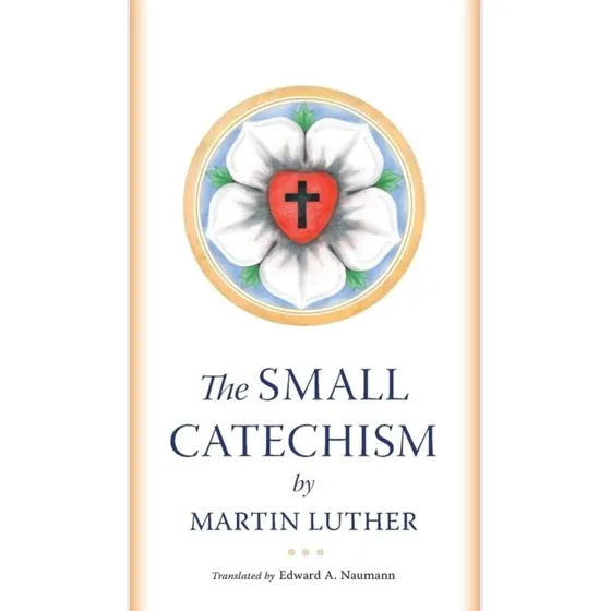 Martin Luther: The Small Catechism