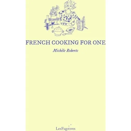 French Cooking for One - Michéle Roberts