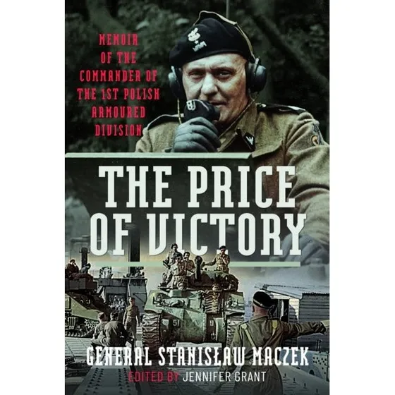 The Price of Victory - General Stanislaw Maczek