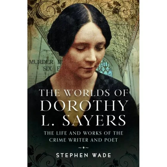 The Worlds of Dorothy L. Sayers af Stephen Wade