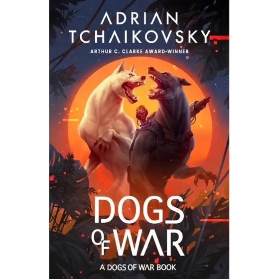 Dogs of War - Adrian Tchaikovsky (Bog)