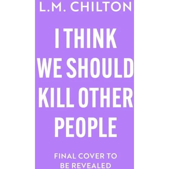 L.M. Chilton - I Think We Should Kill Other People (Bog)