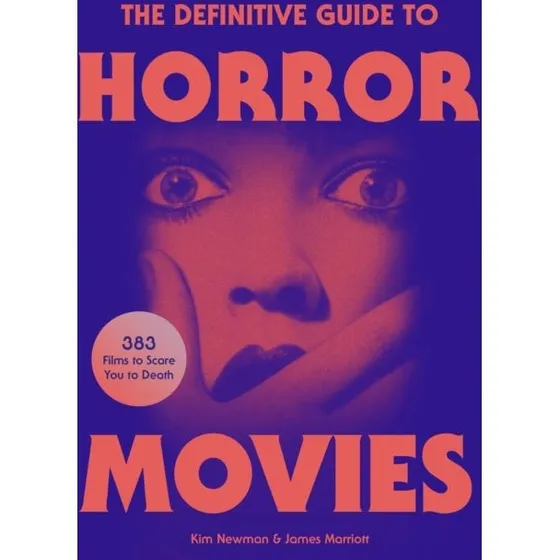 The Definitive Guide to Horror Movies - James Marriott & Kim Newman