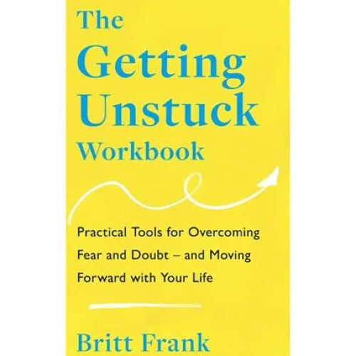 Britt Frank: The Getting Unstuck Workbook - Bog