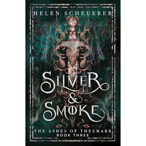 Helen Scheuerer - Silver & Smoke (The Ashes of Thezmarr #3)
