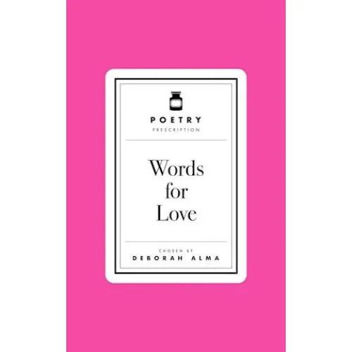 Deborah Alma: Poetry Prescription - Words for Love (Hardback)