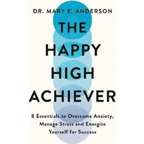 The Happy High Achiever af Dr. Mary E. Anderson (Bog)
