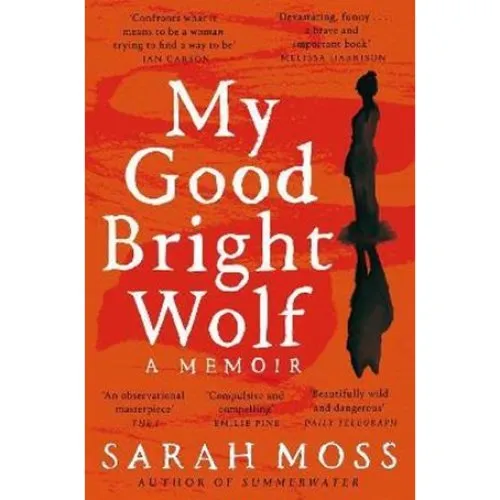 Sarah Moss: My Good Bright Wolf - Bog