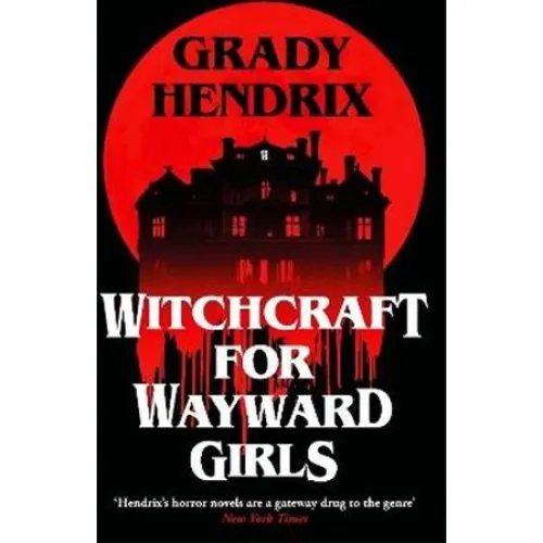Grady Hendrix: Witchcraft for Wayward Girls (Bog)