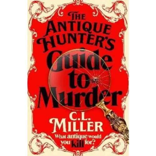 C. L. Miller: The Antique Hunter's Guide to Murder (Bog)