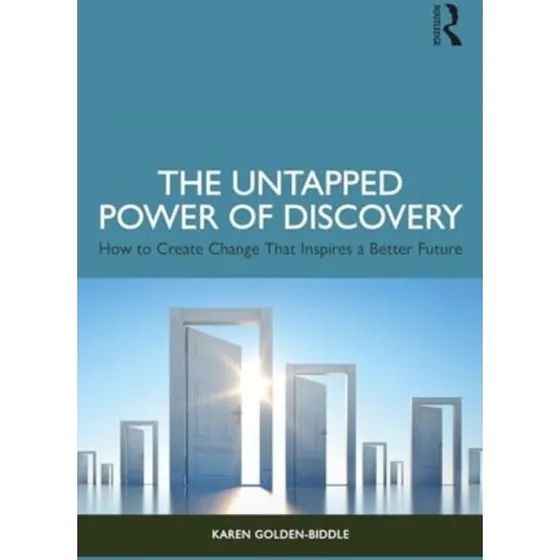 The Untapped Power of Discovery - Karen Golden-Biddle