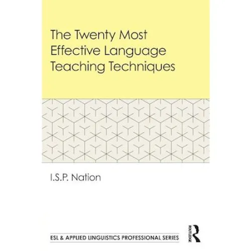 I.S.P. Nation: The Twenty Most Effective Language Teaching Techniques