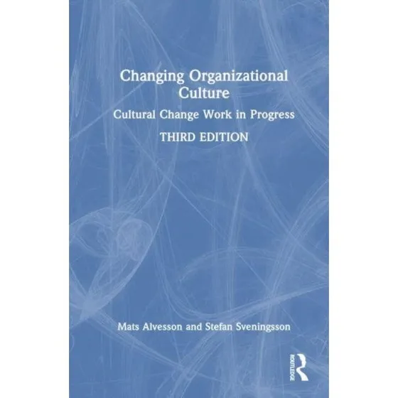 Changing Organizational Culture - Stefan Sveningsson & Mats Alvesson
