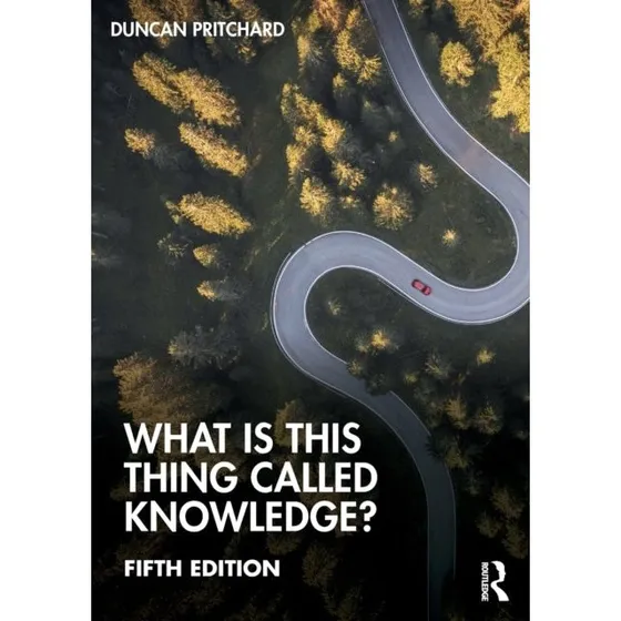 What Is This Thing Called Knowledge? - Duncan Pritchard