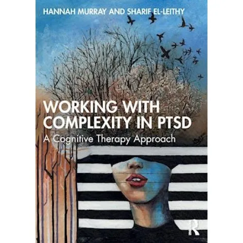 Working with Complexity in PTSD - Hannah Murray & Sharif El-Leithy