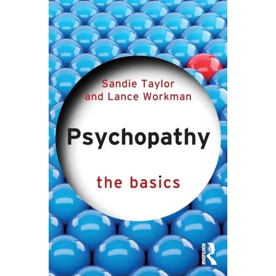 Psychopathy: The Basics - Lance Workman & Sandie Taylor